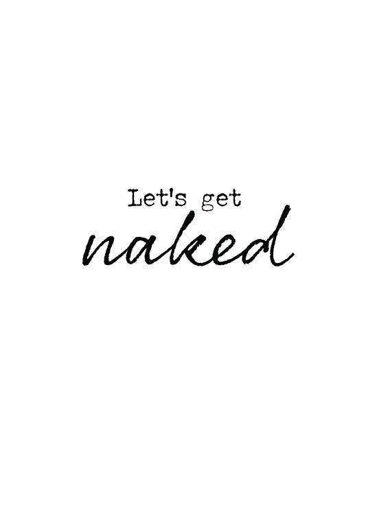  – Svarthvit tekstplakat med teksten «Let’s get naked»