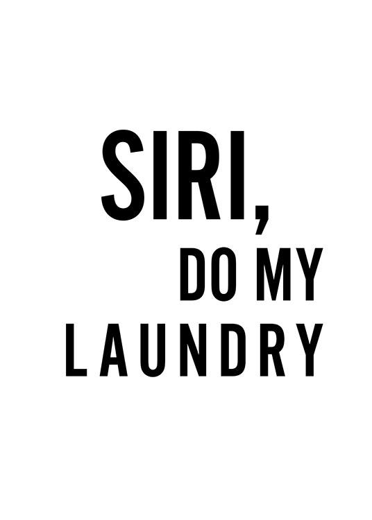 Tekstposter med sitatet «Siri, do my landry» i svarthvitt