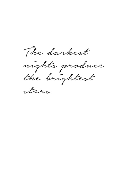  - Tekstplakat med sitatet The darkest nights produce the brightest stars
