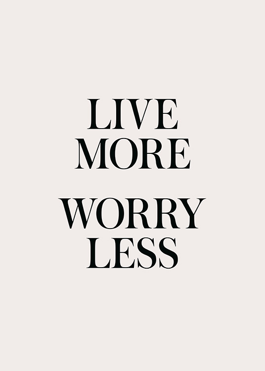 Live More Worry Less Plakat / Tekstplakater hos Desenio AB (13826)