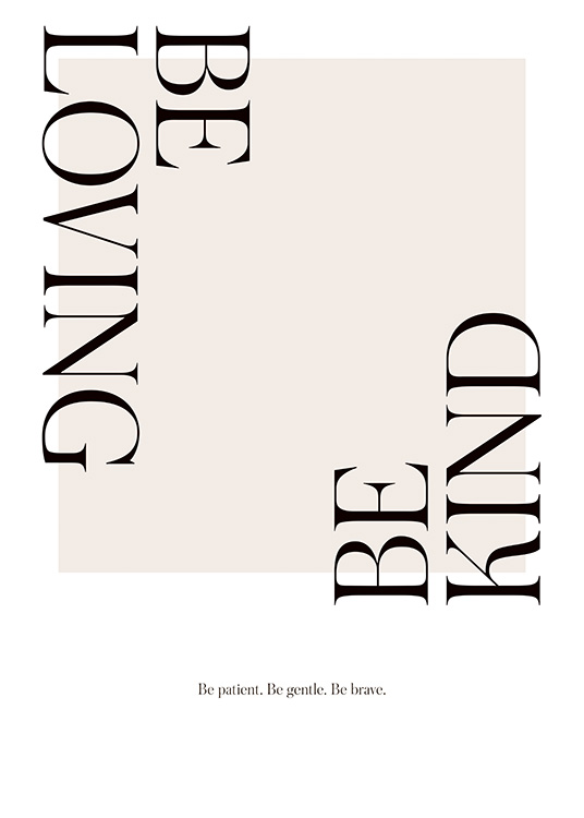  – En beige firkant bak teksten «Be loving Be kind» plassert på hver side av plakaten, med tekst nederst