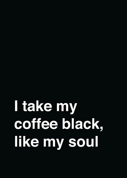  – Teksten «I take my coffee black, like my soul» skrevet i hvitt mot en svart bakgrunn