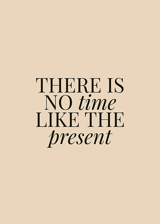  – Teksten «There is no time like the present» skrevet i svart mot en beige bakgrunn