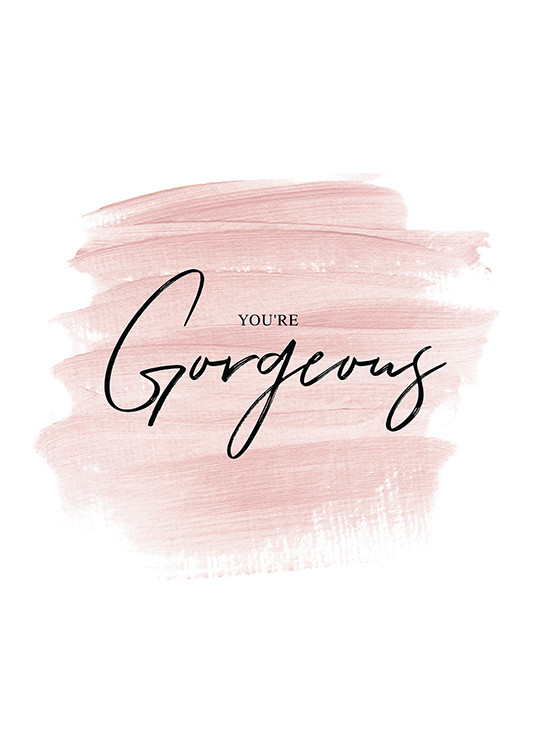  – Teksten «You're gorgeous» i svart og rosa maling, mot en hvit bakgrunn