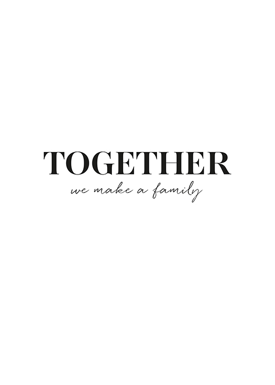  – Svarthvit sitatplakat med teksten «Together we make a family»