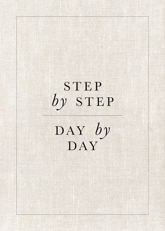  – En plakat med teksten «step by step, day by day»