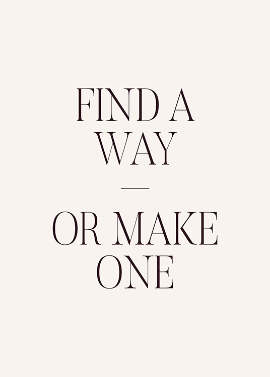 – En sitatplakat med teksten «find a way or make one»