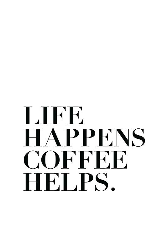 Life Happens, Coffee Helps Plakat / Tekstplakater hos Desenio AB (2212)