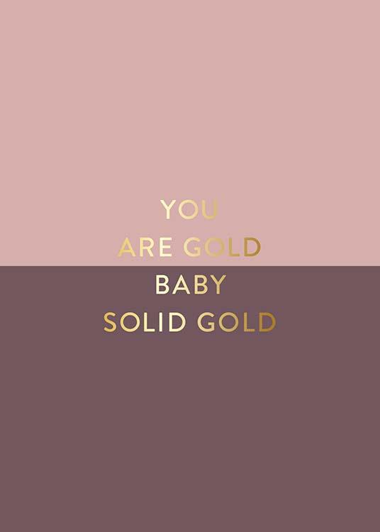  – Rosa og gyllen tekstplakat med sitatet «You are gold baby solid gold»
