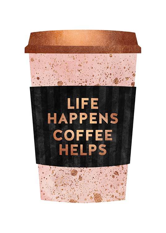 Life Happens Coffee Helps Plakat / Tekstplakater hos Desenio AB (pre0030)
